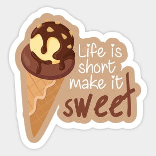 Life is Short Make It Sweet Sticker